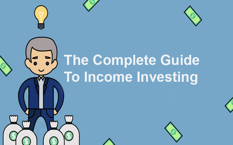 The Complete Guide Income Investing – Effective Strategies and Assets