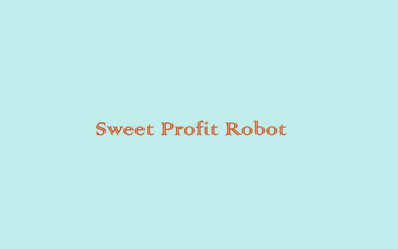 Sweet Profit Robot Review