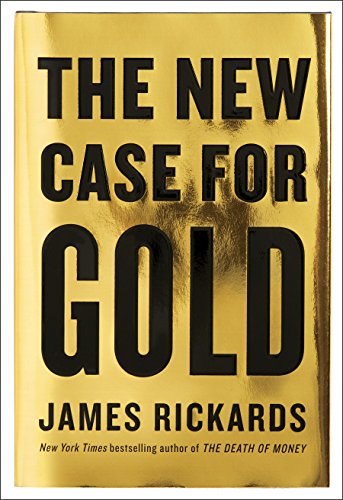 The New Case for Gold | James Rickards