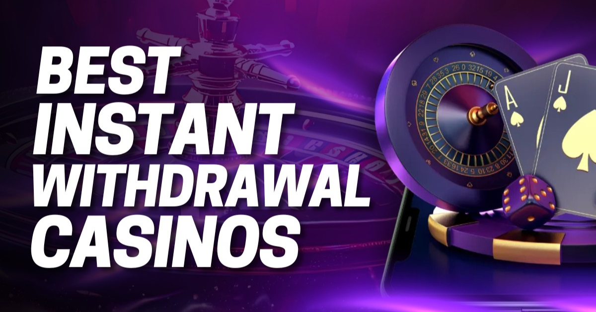 Best Instant Withdrawal Casinos (2025) – Top 10 Fast Payout Casino Sites