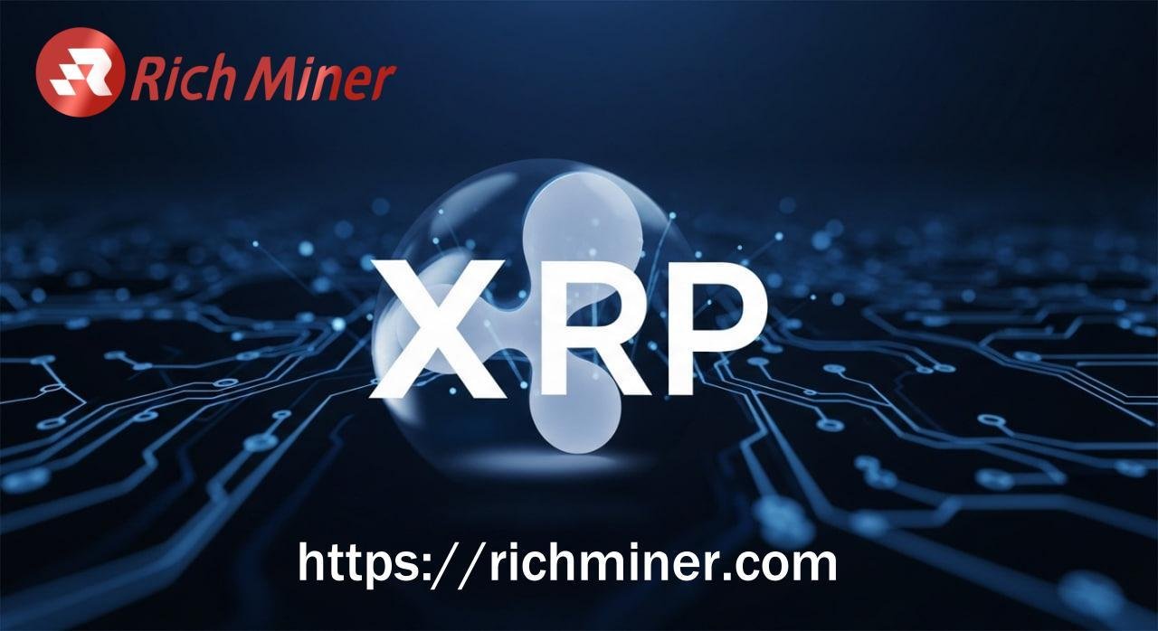 Ripple senior management supports, RICH Miner cloud mining platform allows XRP daily passive income
